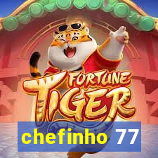 chefinho 77